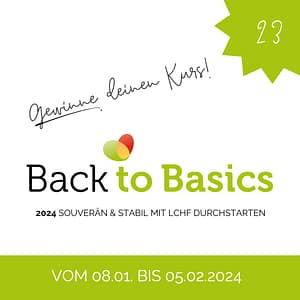 23 LCHF Kurs Back to Basics zu gewinnen