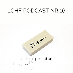 Wortbild und Radierer LCHF Podcast Nr 16 Mission Impossible
