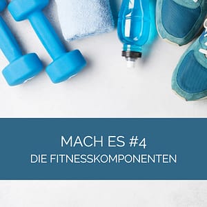 Beitragsbild Mach es #4 Die Fitnesskomponenten - Blaues Sportequipment