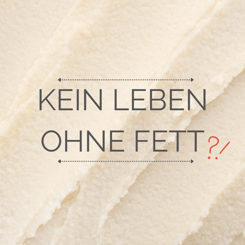 Kein Leben ohne Fett - Schriftbild