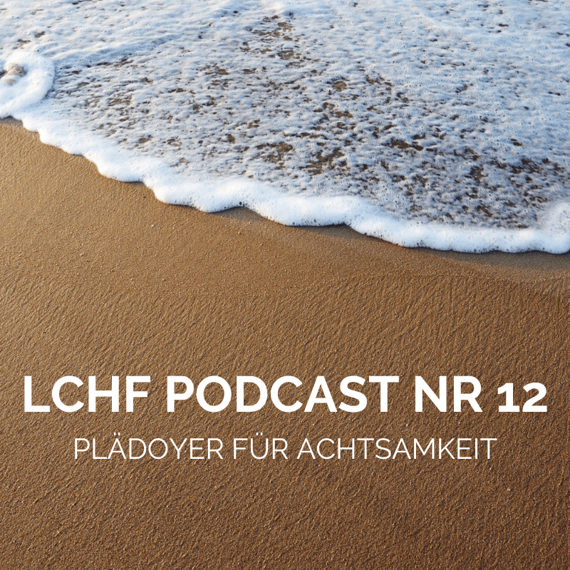 Strand LCHF Podcast Nr 12 Plädoyer für Achtsamkeit